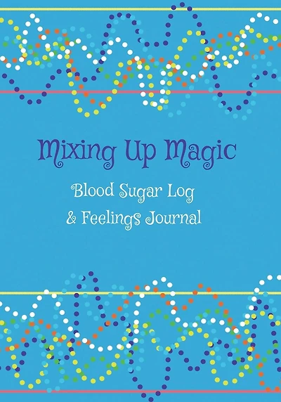 Mixing Up Magic Blood Sugar Log and Feelings Journal: Diabetes Log Book For Boys and Girls: Blood Sugar Logbook, Daily Glucose Tracker For Kids, Mental Health Support
