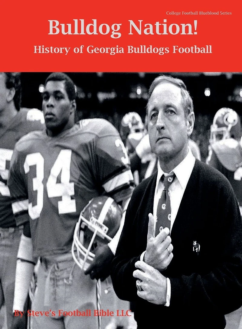 Bulldog Nation! History of Georgia Bulldogs Football (College Blueblood Series, #6)