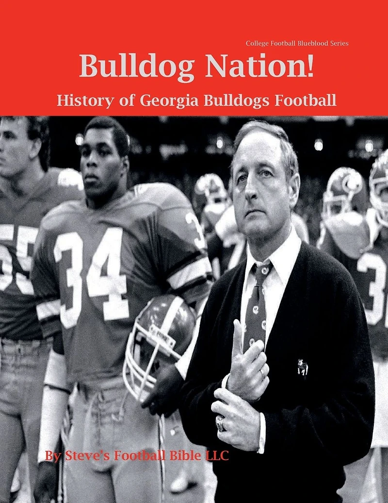 Bulldog Nation! History of Georgia Bulldogs Football (College Blueblood Series, #6)
