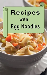 Recipes with Egg Noodles