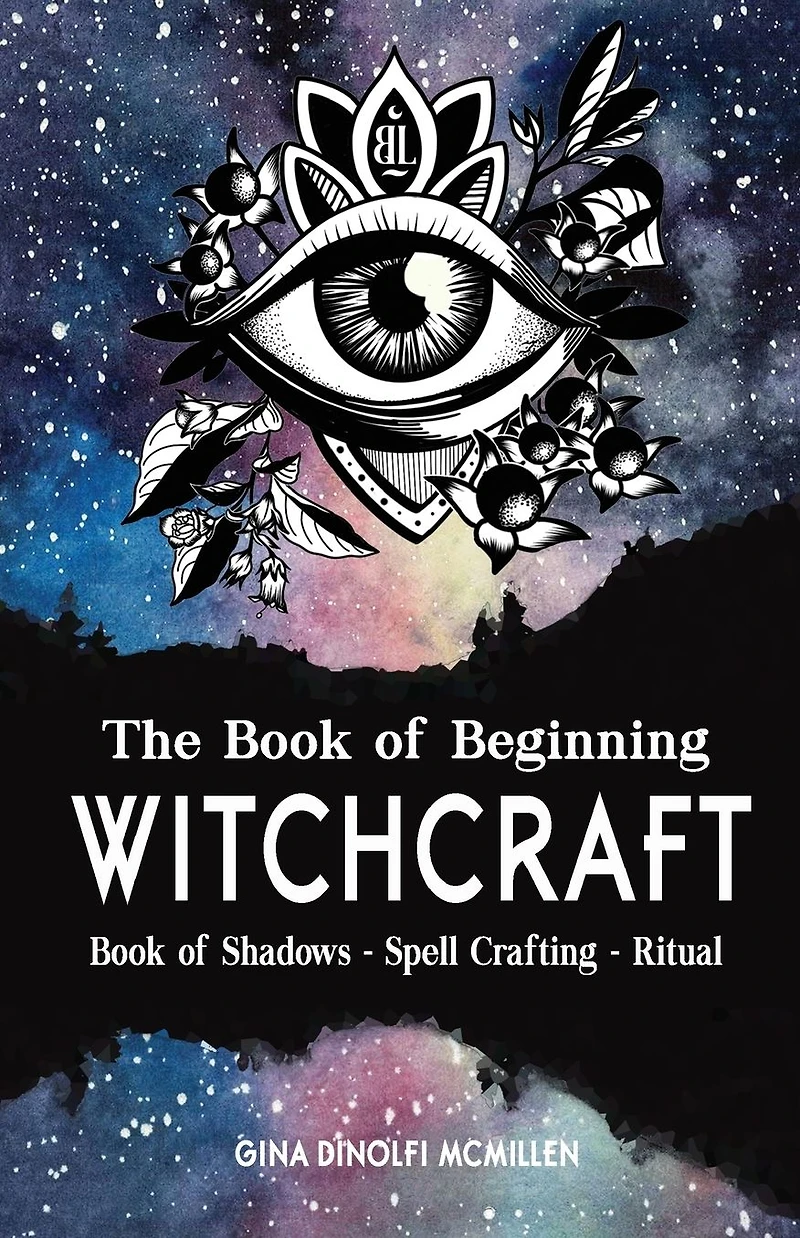 The Book of Beginning Witchcraft: Shadows, Spell Crafting and Ritual