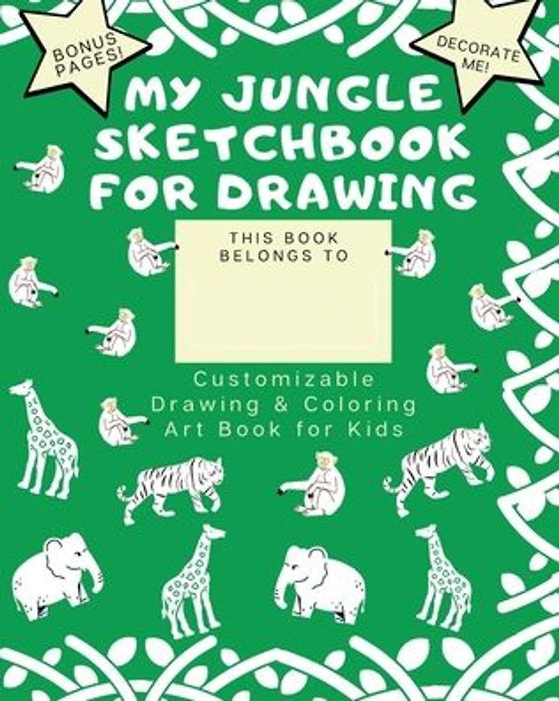 My Jungle Sketchbook for Drawing: Jungle Notebook for Kids Art Book for Kids Amazon Jungle (Decorate Cover + Bonus):