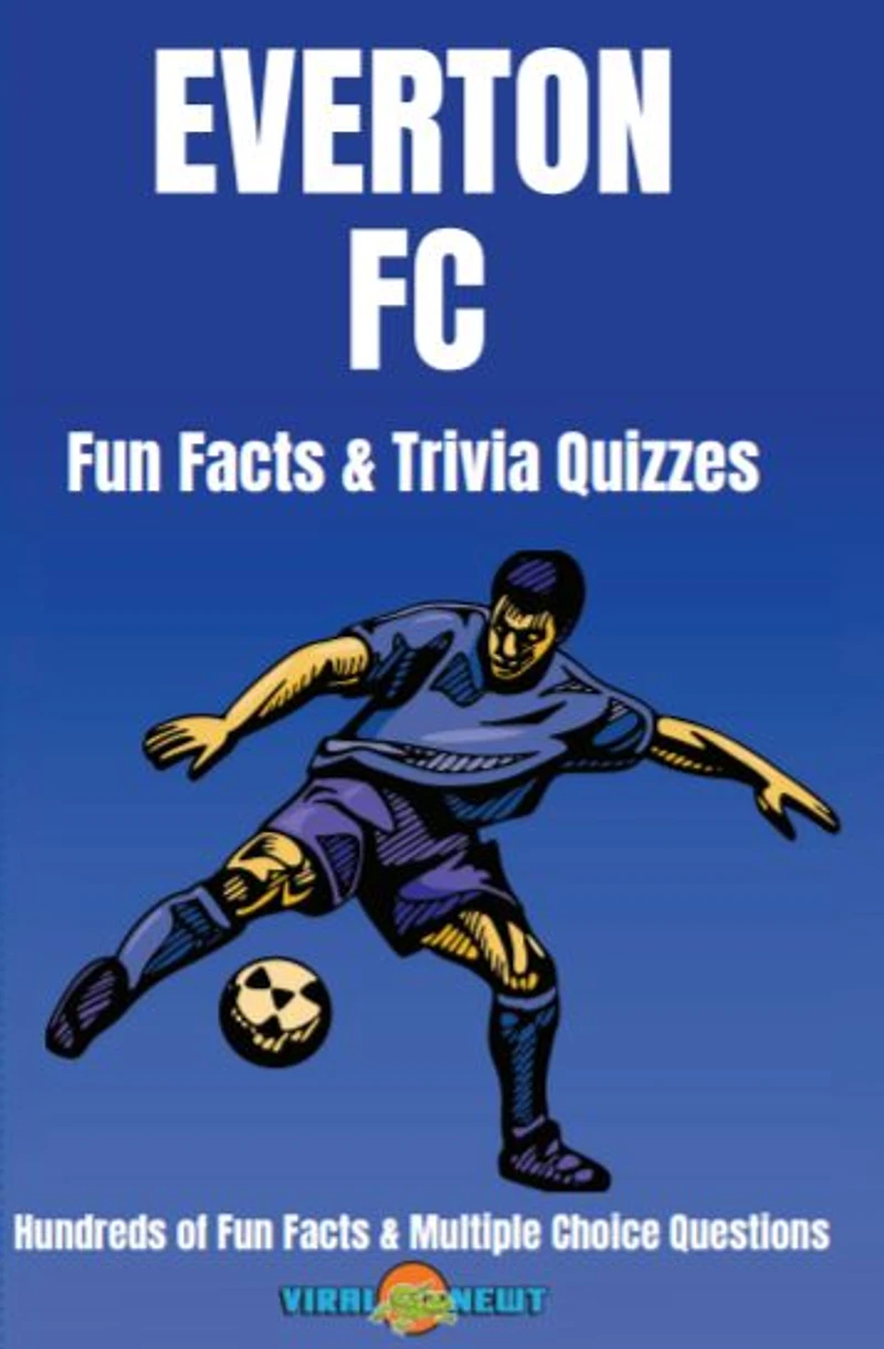 Everton FC Facts & Trivia 100+ Fun and Multiple Choice Questions