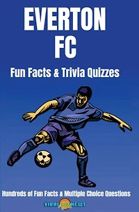 Everton FC Facts & Trivia 100+ Fun and Multiple Choice Questions