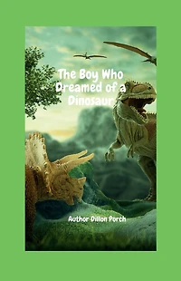 The Boy Who Dreamed of a Dinosaur