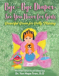 Bye-Bye Diaper, See You Never for Girls: Powerful Poem Potty Training