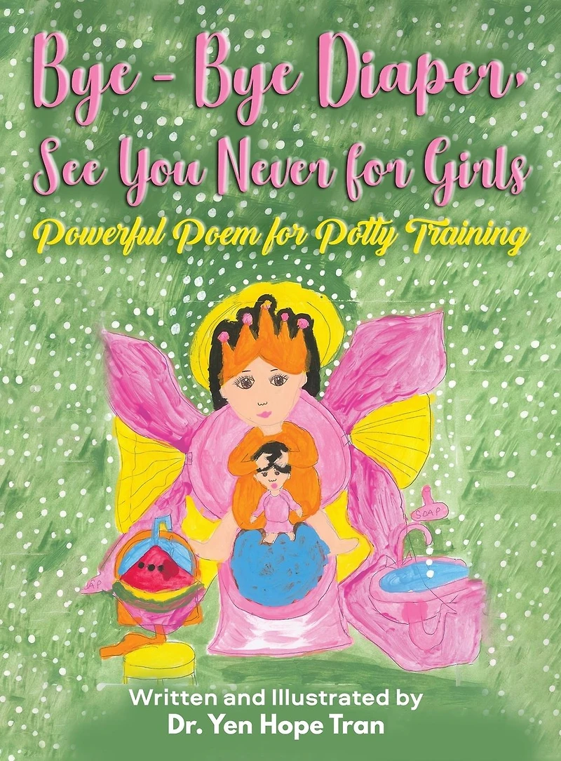 Bye-Bye Diaper, See You Never for Girls: Powerful Poem Potty Training