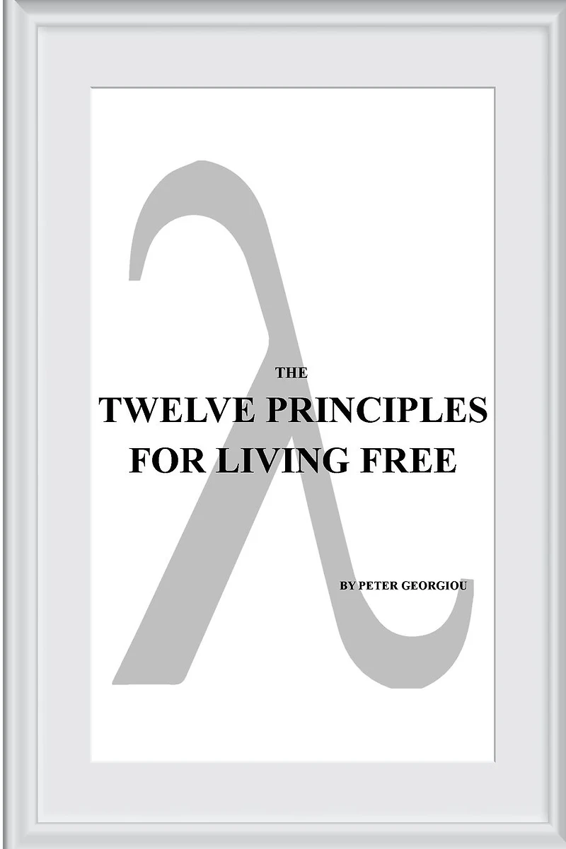 THE TWELVE PRINCIPLES FOR LIVING FREE: (THE WESTERN TRADITION)