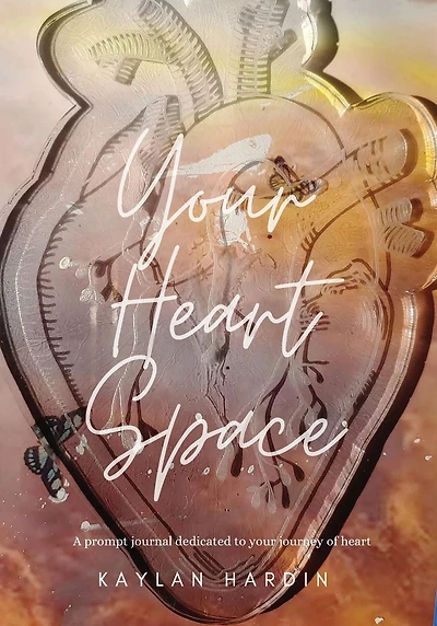 Your Heart Space: A prompt journal dedicated to your journey of heart