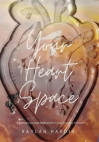 Your Heart Space: A prompt journal dedicated to your journey of heart