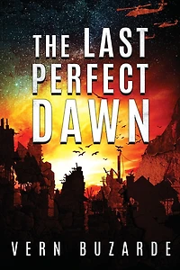 The Last Perfect Dawn: Survive the Dark - Book 1