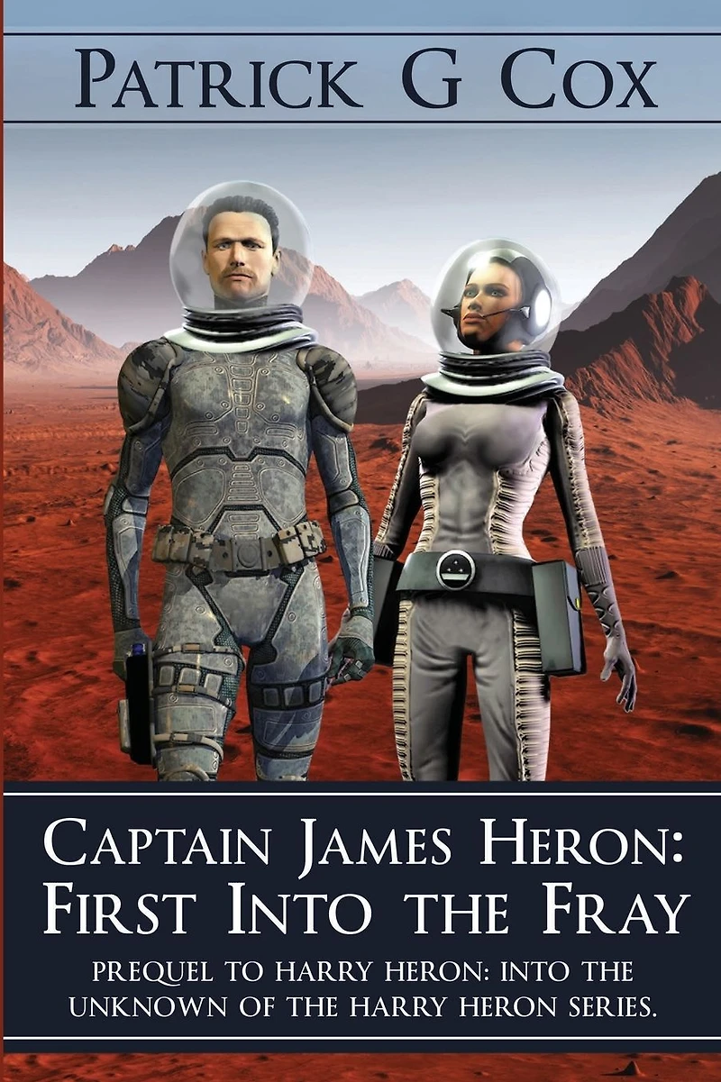 Captain James Heron First Into the Fray: Prequel to Harry Unknown of Series