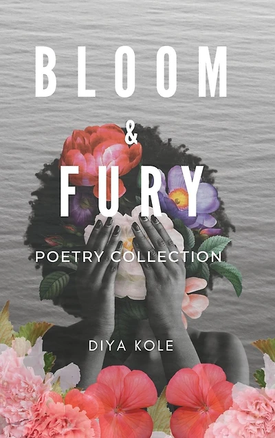 Bloom & Fury: Poetry Collection