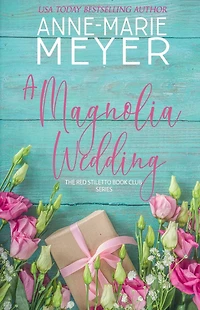 A Magnolia Wedding: Sweet, Small Town Story