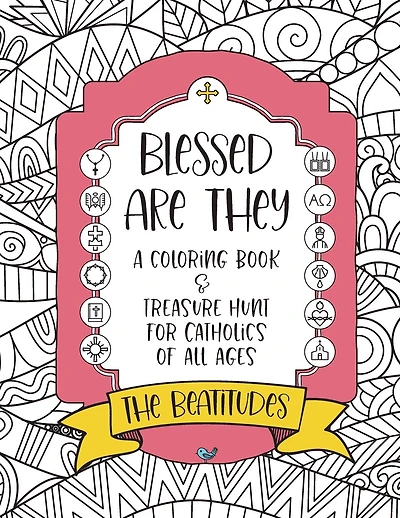 BLESSED ARE THEY: A Beatitudes Coloring Book for Catholics : For Catholic Kids, Teens and Adults: