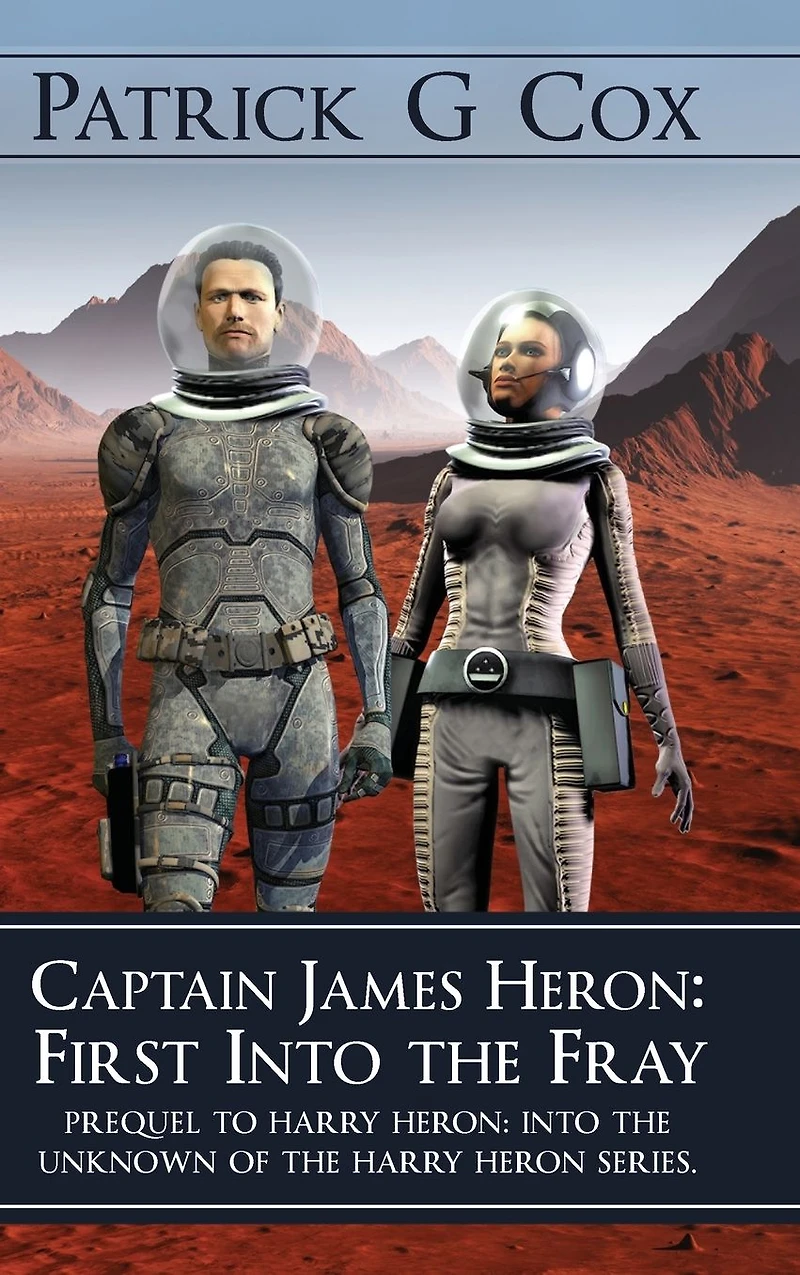 Captain James Heron First Into the Fray: Prequel to Harry Unknown of Series