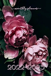Blooming Rose Peonies 2022-2023 MONTHLY PLANNER Weekly and Daily Dated Diary Calendar July 2022 - December 2023: 18 Months Schedule Agenda - Romantic Present for Best Friend Lady Boss Women Gift - Happy Floral Rustic Office Supplies