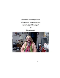 Reflections and Compendium Of Intelligent, Thinking Systems Conceived Developed By Diana Kanecki: Conception Development