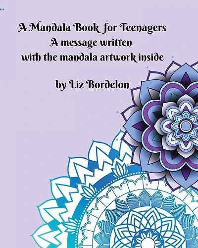 A Mandala Book for Teenagers: A message included in the mandala artwork
