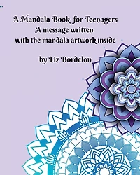 A Mandala Book for Teenagers: A message included in the mandala artwork