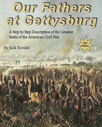 Our Fathers at Gettysburg, 2nd Ed: A Step by Step Description of the Greatest Battle of the American Civil War