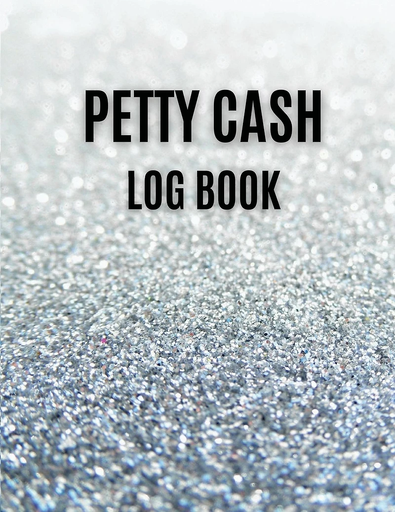 Petty Cash Log Book: Record Business Transactions,Ledger for Petty Cash Record Keeping,8.5"x11" 120 Pages