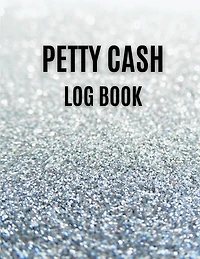 Petty Cash Log Book: Record Business Transactions,Ledger for Petty Cash Record Keeping,8.5"x11" 120 Pages