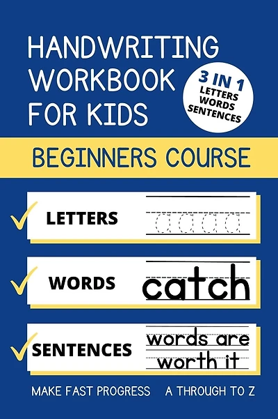 Handwriting Workbook For Kids: 3-In-1 Trace And Copy Lined Workbook For Kids Of All Ages To Practice Letters, Words And Sentences