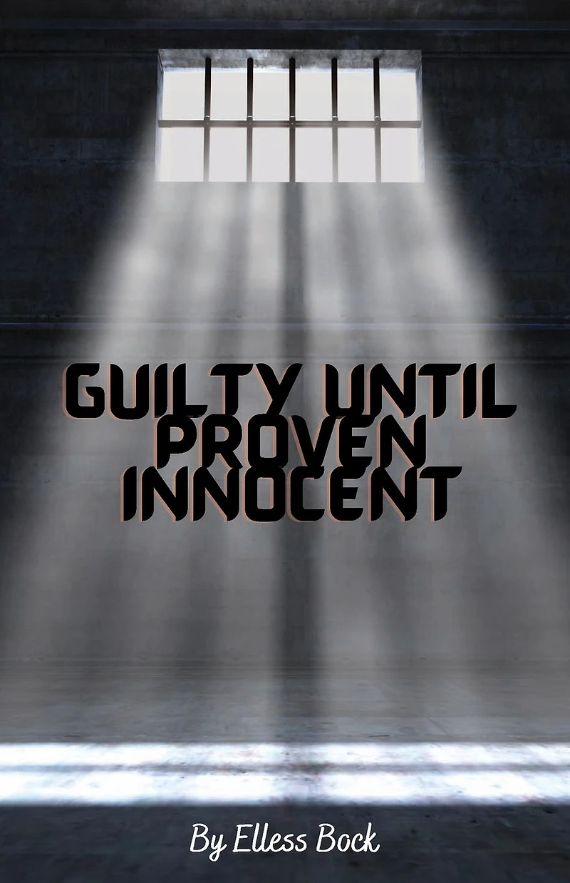 Guilty Until Proven Innocent