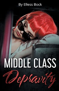 Middle Class Depravity