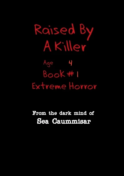 Raised by a Killer: Extreme Horror Book #1 Age 4: