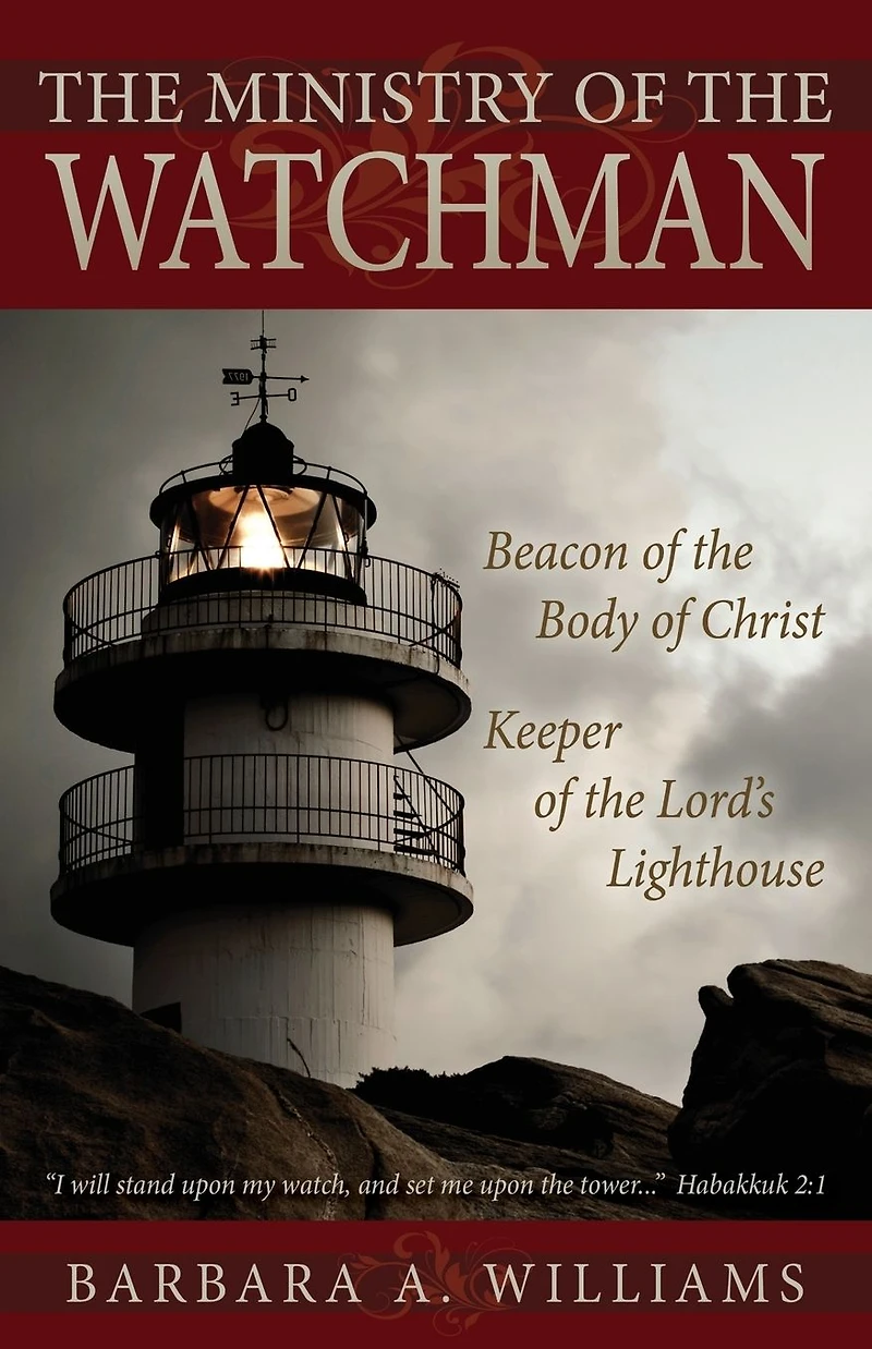 the Ministry of Watchman: Beacon to Body Christ, Keeper Lord's Lighthouse