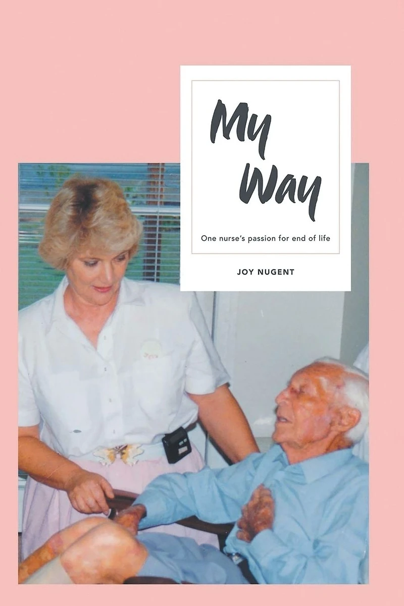 My Way: One Nurse's passion for end of Life