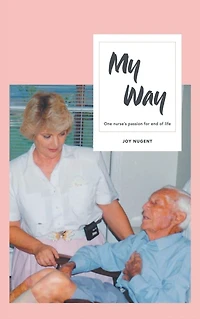 My Way: One Nurse's passion for end of Life
