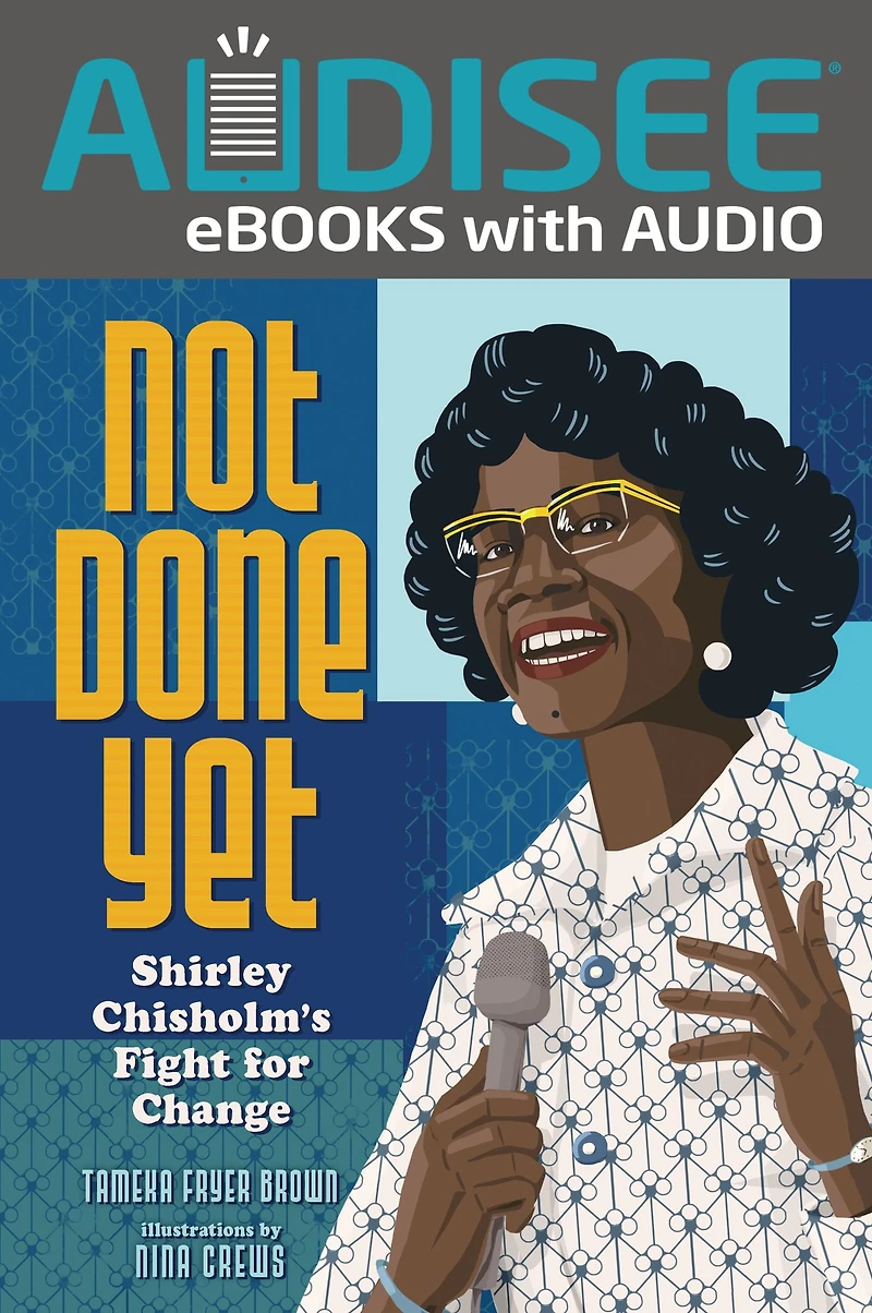 Not Done Yet: Shirley Chisholm's Fight for Change