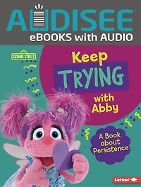 Keep Trying with Abby: A Book about Persistence