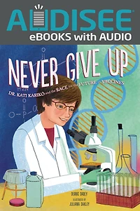 Never Give Up: Dr. Kati Karikó and the Race for Future of Vaccines