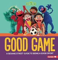 Good Game: a Sesame Street ® Guide to Being Sport