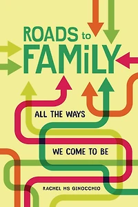 Roads to Family: All the Ways We Come Be