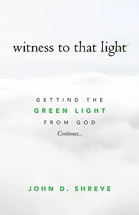 witness to that light: Getting the Green Light from God Continues...