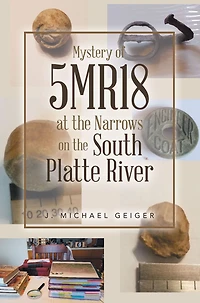 Mystery of 5MR18 at the Narrows on the South Platte River