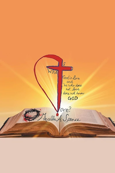 What Is Love?: GOD is Love and he who does not love does not know GOD