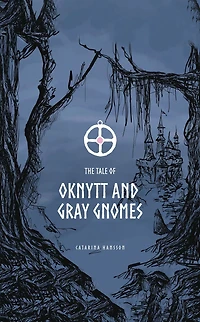 The Tale of Oknytt & Gray Gnomes: Book 1 of the Ella Trilogy
