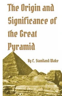 Origin and Significance of The Great Pyramid