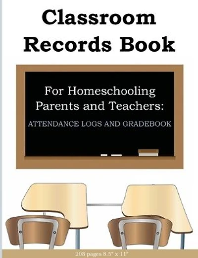 Classroom Records Book for Homeschool Parents and Teachers: Attendance & Gradebook: