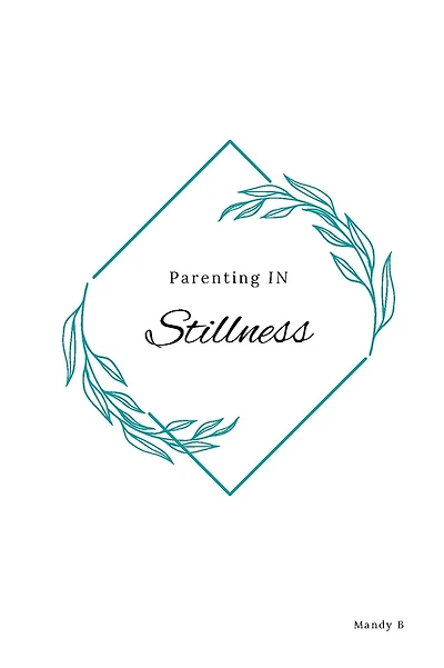 Parenting IN Stillness