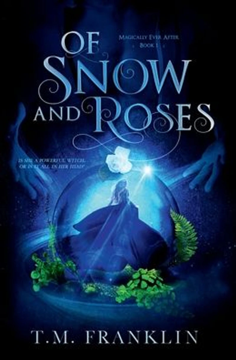 Of Snow and Roses: A Magical Modern Fairy Tale