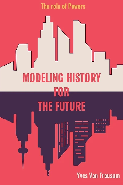 Modeling History for the Future: The Role of Powers