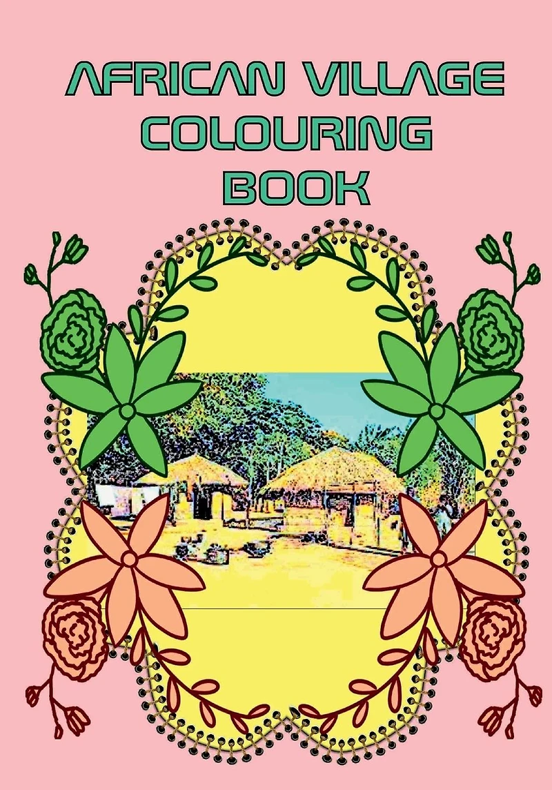 African Village Colouring Book: African,history,culture,people,american,attifex,achive,architecture,travel,companion,way of life,children,towns,food