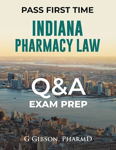 INDIANA PHARMACY LAW: A MPJE STUDY GUIDE